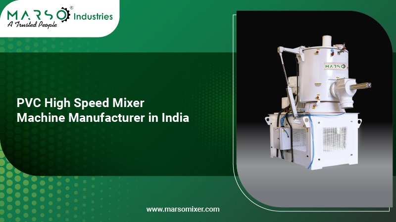PVC High Speed Mixer Machine Manufacturer in India