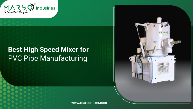 Best High Speed Mixer for PVC Pipe Manufacturing